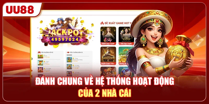 Đánh chung về hệ thống hoạt động của 2 nhà cái